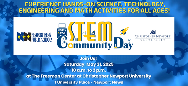 Join us at the NNPS & CNU STEM Community Day, May 31, 10am-2pm, at The Freeman Center at CNU!