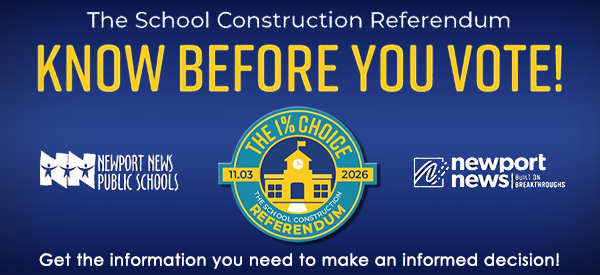 The School Construction Referendum, Know Before You Vote. Get the info you need to make an informed desision. NNPS. Newport News.